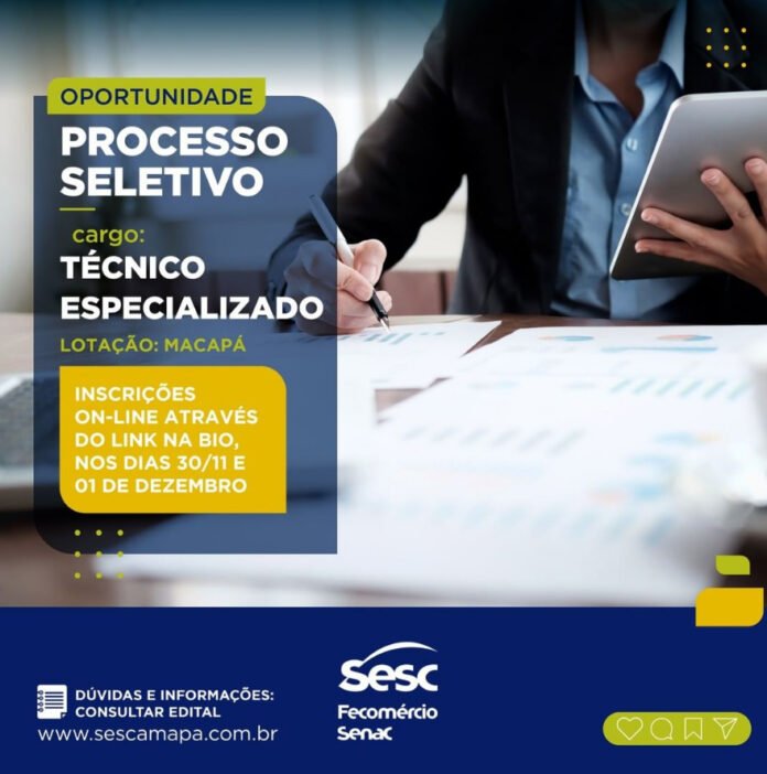 Sesc Amap Abre Processo Seletivo Para O Cargo De T Cnico Especializado